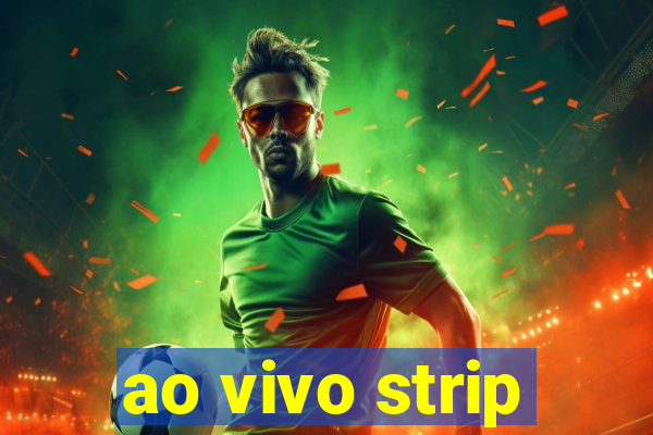 ao vivo strip